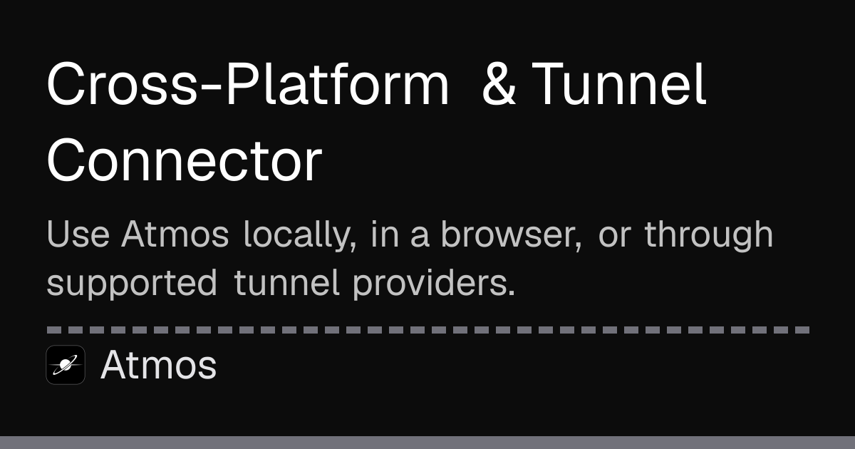 Cross-Platform & Tunnel Connector · Atmos Docs