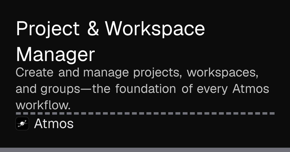 Project & Workspace Manager · Atmos Docs